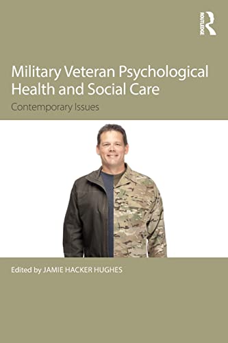 Stock image for Military Veteran Psychological Health and Social Care: Contemporary Issues for sale by GF Books, Inc.