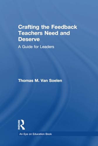 9781138949997: Crafting the Feedback Teachers Need and Deserve: A Guide for Leaders (Eye on Education)