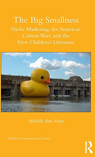 Beispielbild fr The Big Smallness: Niche Marketing, the American Culture Wars, and the New Children?s Literature (Childrens Literature and Culture) zum Verkauf von Reuseabook