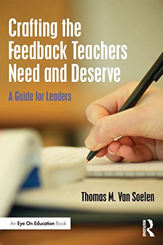 Imagen de archivo de Crafting the Feedback Teachers Need and Deserve: A Guide for Leaders a la venta por Blackwell's