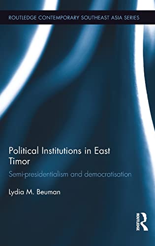 Stock image for Political Institutions in East Timor: Semi-Presidentialism and Democratisation (Routledge Contemporary Southeast Asia Series) for sale by Chiron Media