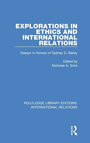Stock image for 9: Explorations in Ethics and International Relations: Essays in Honour of Sydney Bailey (Routledge Library Editions: International Relations) for sale by Chiron Media