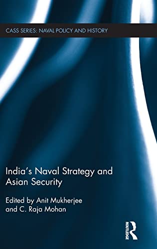 9781138950917: India's Naval Strategy and Asian Security (Cass Series: Naval Policy and History)