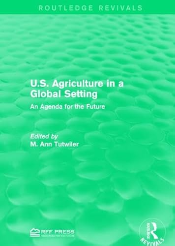 Stock image for U.S. Agriculture in a Global Setting: An Agenda for the Future (Routledge Revivals) for sale by Chiron Media