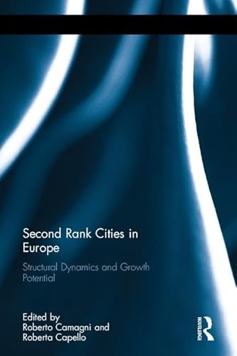 Beispielbild fr Second Rank Cities in Europe: Structural Dynamics and Growth Potential zum Verkauf von Chiron Media