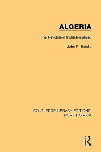 Imagen de archivo de Algeria: The Revolution Institutionalized (Routledge Library Editions: North Africa) a la venta por Chiron Media