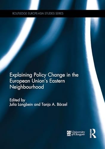 9781138951105: Explaining Policy Change in the European Union's Eastern Neighbourhood