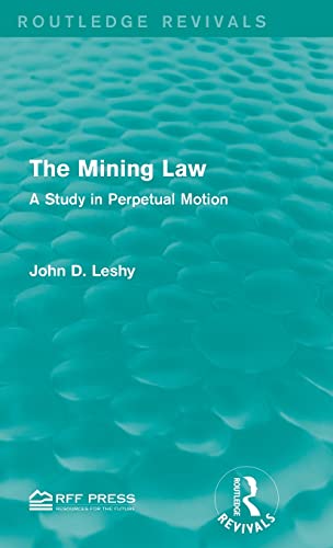 Imagen de archivo de The Mining Law: A Study in Perpetual Motion (Routledge Revivals) a la venta por Chiron Media