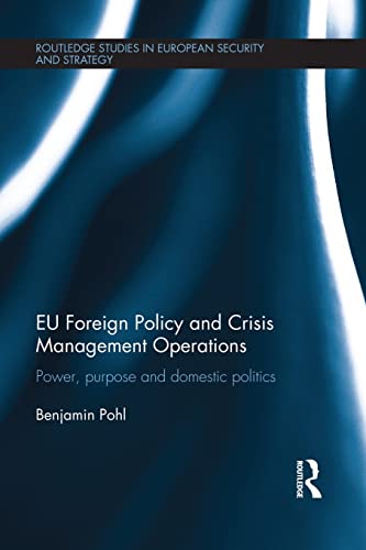 Beispielbild fr EU Foreign Policy and Crisis Management Operations: Power, purpose and domestic politics zum Verkauf von Blackwell's