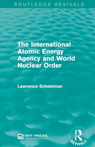 9781138952324: The International Atomic Energy Agency and World Nuclear Order (Routledge Revivals)