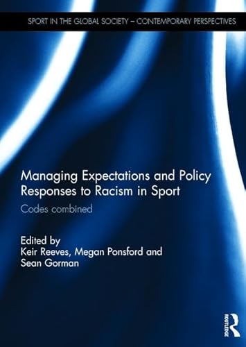 Stock image for Managing Expectations and Policy Responses to Racism in Sport: Codes Combined (Sport in the Global Society ? Contemporary Perspectives) for sale by Reuseabook