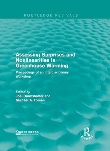 Stock image for Assessing Surprises and Nonlinearities in Greenhouse Warming: Proceedings of an Interdisciplinary Workshop (Routledge Revivals) for sale by Chiron Media