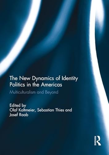 Beispielbild fr The New Dynamics of Identity Politics in the Americas zum Verkauf von Blackwell's