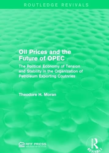 Stock image for Oil Prices and the Future of OPEC: The Political Economy of Tension and Stability in the Organization of Petroleum Exporting Coutnries (Routledge Revivals) for sale by Chiron Media