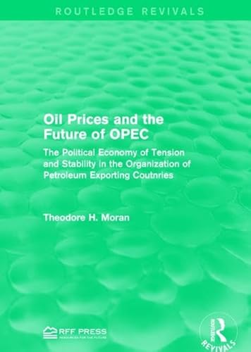 9781138954212: Oil Prices and the Future of OPEC: The Political Economy of Tension and Stability in the Organization of Petroleum Exporting Coutnries (Routledge Revivals)