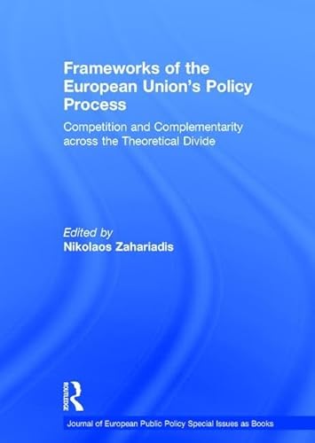 Stock image for Frameworks of the European Union's Policy Process (Journal of European Public Policy Special Issues as Books) for sale by Chiron Media