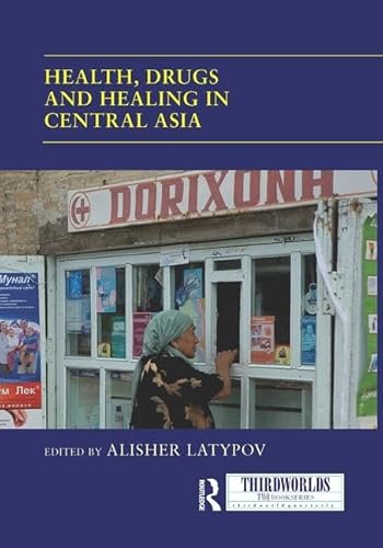 Beispielbild fr Health, Drugs and Healing in Central Asia zum Verkauf von Blackwell's