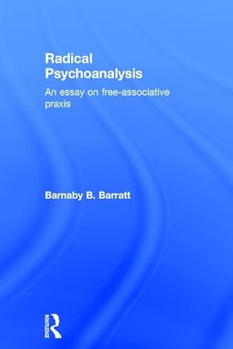 Stock image for Radical Psychoanalysis: An Essay on Free-associative Praxis for sale by Revaluation Books