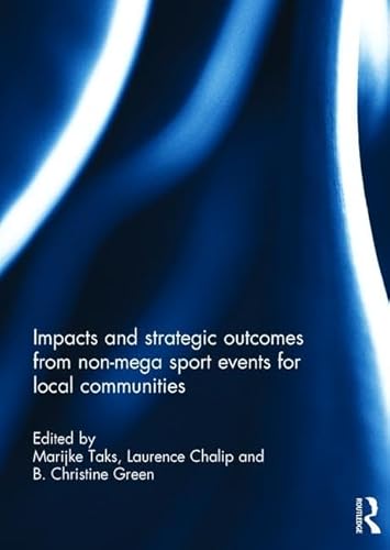 Beispielbild fr Impacts and Strategic Outcomes from Non-Mega Sport Events for Local Communities zum Verkauf von Blackwell's