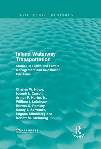 9781138954960: Inland Waterway Transportation: Studies in Public and Private Management and Investment Decisions