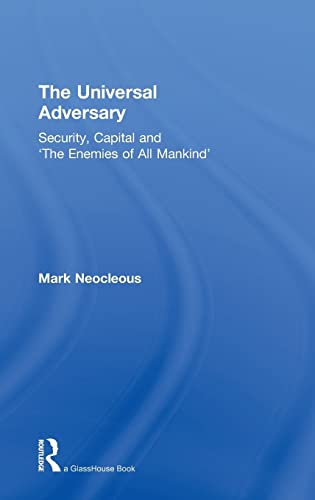 Stock image for The Universal Adversary: Security, Capital and 'The Enemies of All Mankind' for sale by Chiron Media