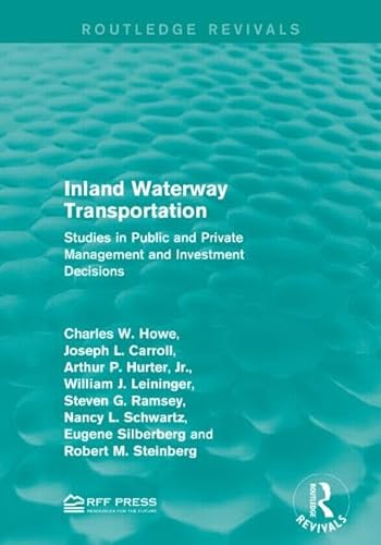 9781138955264: Inland Waterway Transportation: Studies in Public and Private Management and Investment Decisions