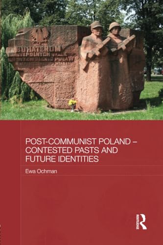 Imagen de archivo de Post-Communist Poland - Contested Pasts and Future Identities (BASEES/Routledge Series on Russian and East European Studies) a la venta por Chiron Media