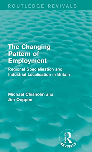 Stock image for The Changing Pattern of Employment: Regional Specialisation and Industrial Localisation in Britain for sale by Blackwell's