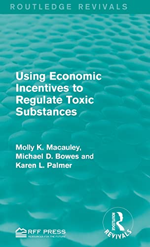 Beispielbild fr Using Economic Incentives to Regulate Toxic Substances (Routledge Revivals) zum Verkauf von Monster Bookshop