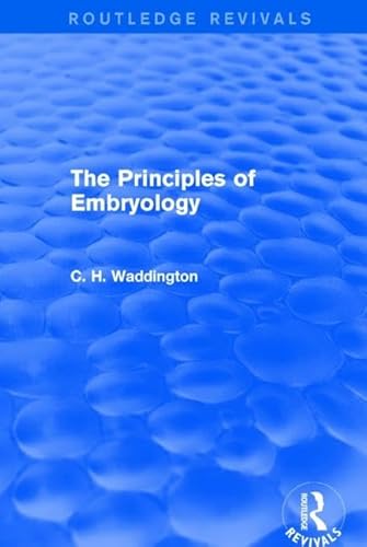 9781138956988: The Principles of Embryology (Routledge Revivals: Selected Works of C. H. Waddington)