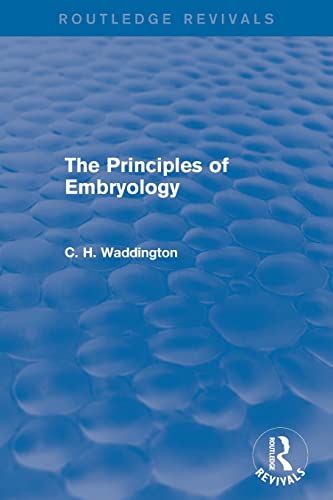 9781138956995: The Principles of Embryology (Routledge Revivals: Selected Works of C. H. Waddington)