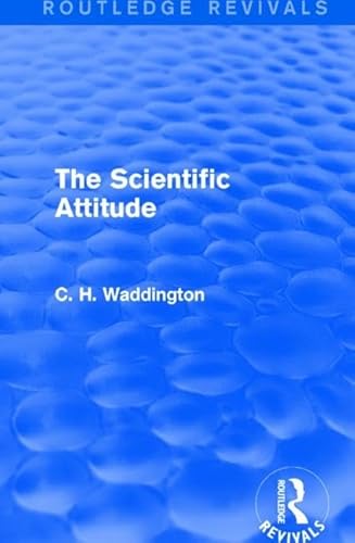 9781138957022: The Scientific Attitude (Routledge Revivals: Selected Works of C. H. Waddington)