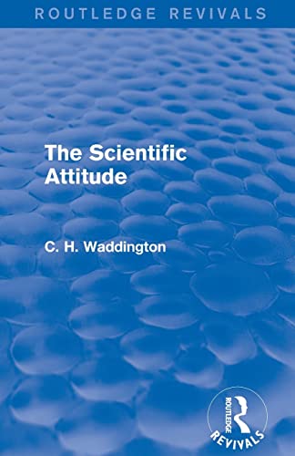 9781138957039: The Scientific Attitude (Routledge Revivals: Selected Works of C. H. Waddington)
