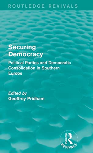 Stock image for Securing Democracy: Political Parties and Democratic Consolidation in Southern Europe for sale by Blackwell's