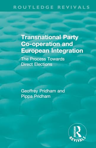 9781138957220: Transnational Party Co-operation and European Integration: The Process Towards Direct Elections (Routledge Revivals)