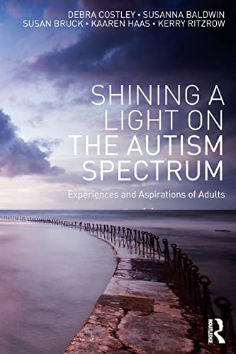Imagen de archivo de Shining a Light on the Autism Spectrum: Experiences and Aspirations of Adults a la venta por Amazing Books Pittsburgh