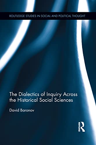 Stock image for The Dialectics of Inquiry Across the Historical Social Sciences for sale by Blackwell's