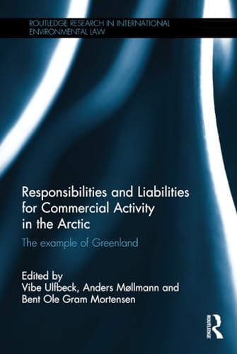 Beispielbild fr Responsibilities and Liabilities for Commercial Activity in the Arctic: The Example of Greenland (Routledge Research in International Environmental Law) zum Verkauf von Reuseabook