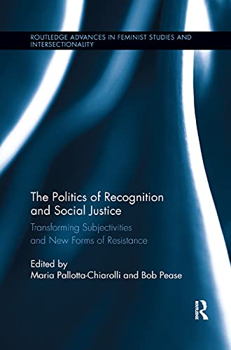 Beispielbild fr The Politics of Recognition and Social Justice: Transforming Subjectivities and New Forms of Resistance zum Verkauf von Blackwell's