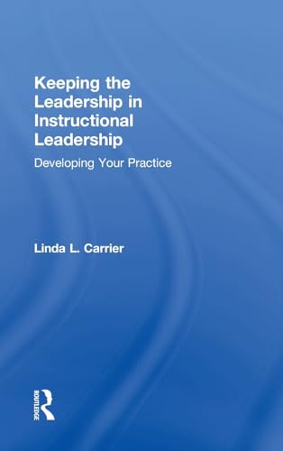 Imagen de archivo de Keeping the Leadership in Instructional Leadership: Developing Your Practice a la venta por Chiron Media