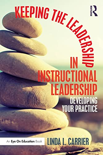 Stock image for Keeping the Leadership in Instructional Leadership: Developing Your Practice for sale by Blackwell's
