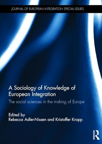 Beispielbild fr A Sociology of Knowledge of European Integration: The Social Sciences in the Making of Europe (Journal of European Integration Special Issues) zum Verkauf von AwesomeBooks