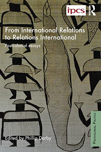 Beispielbild fr From International Relations to Relations International: Postcolonial Essays zum Verkauf von Blackwell's