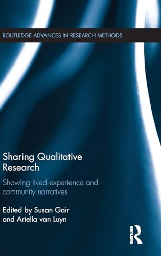 Stock image for Sharing Qualitative Research: Showing Lived Experience and Community Narratives (Routledge Advances in Research Methods) for sale by Chiron Media