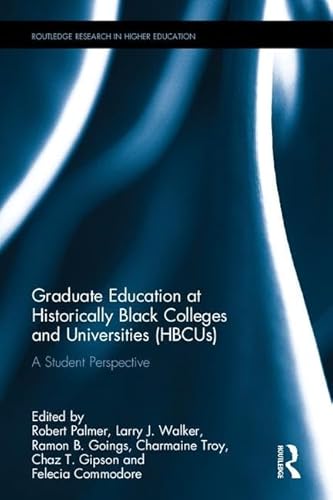 Stock image for Graduate Education at Historically Black Colleges and Universities (HBCUs): A Student Perspective (Routledge Research in Higher Education) for sale by Chiron Media