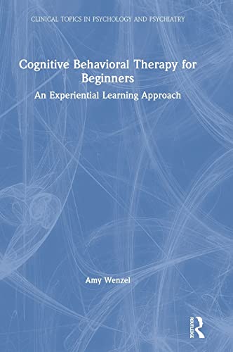 Stock image for Cognitive Behavioral Therapy for Beginners: An Experiential Learning Approach (Clinical Topics in Psychology and Psychiatry) for sale by Chiron Media
