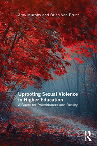 Stock image for Uprooting Sexual Violence in Higher Education: A Guide for Practitioners and Faculty for sale by Open Books