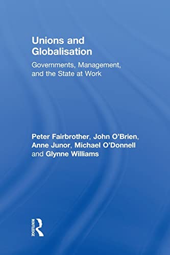 Beispielbild fr Unions and Globalisation: Governments, Management, and the State at Work zum Verkauf von Revaluation Books