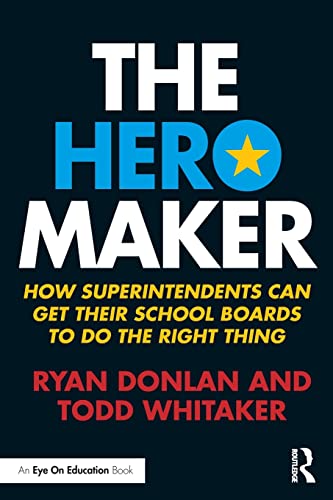 Stock image for The Hero Maker: How Superintendents Can Get their School Boards to Do the Right Thing for sale by Blackwell's