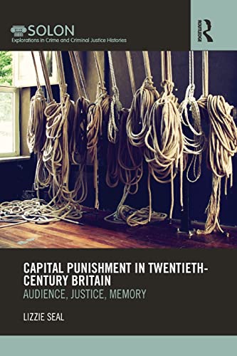 Imagen de archivo de Capital Punishment in Twentieth-Century Britain: Audience, Justice, Memory a la venta por Blackwell's